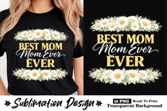 Best Mom Ever Daisy Floral Mother’s Day Sublimation Design Product Image 1
