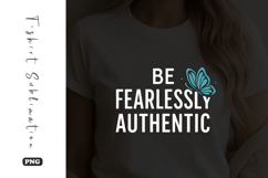 Be Fearlessly Authentic Butterfly T-Shirt Sublimation Product Image 1
