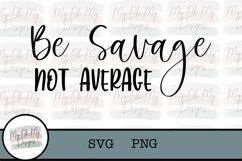 Be savage not average - SVG / PNG Product Image 1