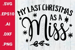 Christmas SVG My Last Christmas As A Miss Cricut Quote Product Image 1