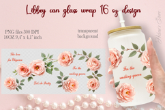 Pink rose flowers quotes Libbey Can Glass Wrap 16oz design Product Image 2