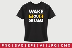 Wake Yours Dreams T-Shirt Design Product Image 1