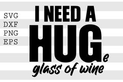 I need a HUGe glass of wine SVG Product Image 1