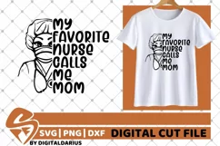 My Favourite Nurse Calls Me Mom svg, Doctor, Quarantine svg Product Image 1