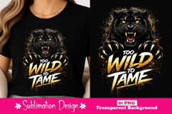 Too Wild To Tame Panther T-Shirt Design, Aggressive Big Cat Product Image 1