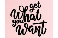 Get What You Want Svg, Get What You Want Hand Lettering Product Image 2