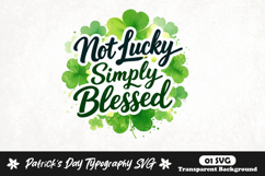 Not lucky simply blessed st patrick's day svg design Product Image 1