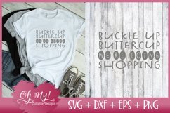 Buckle Up Buttercup We're Going Shopping - SVG DXF EPS PNG Product Image 1