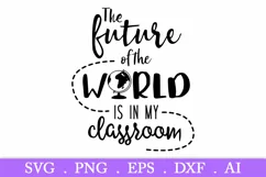 SALE! The Future of the World Is in My Classroom svg Product Image 2