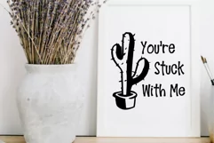 You're Stuck With Me with a cactus graphic svg decal file Product Image 2