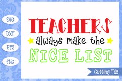 Teachers always make the nice list SVG File Product Image 1