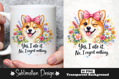 Cute Dog Quote Yes I Ate It No I Regret Nothing Funny Dog Product Image 1