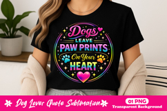 Dogs Leave Paw Prints On Your Heart Neon Dog Lover Quote PNG Product Image 1