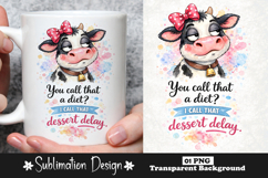 You Call That A Diet I Call That Dessert Delay Funny Cow Product Image 1