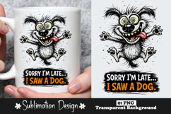 Funny Dog Quote Sorry I'm Late I Saw A Dog Cartoon Dog Humor Product Image 1