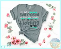 My Level Sarcasm Even I Don't Know If I'm Kidding Quote SVG Product Image 2