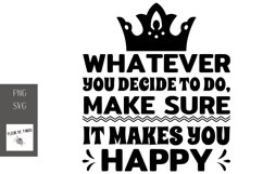 Whatever you decide to do, make sure it makes you happy Product Image 1