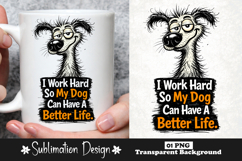 Funny Dog Lover Quote I Work Hard So My Dog Can Have PNG Product Image 1