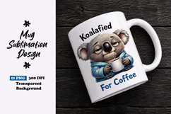 Koalafied for Coffee Koala Clipart Sublimation PNG Product Image 1