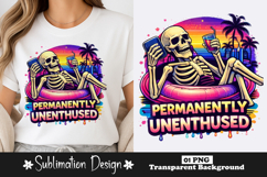 Permanently Unenthused Skeleton Sarcastic Sublimation Design Product Image 1