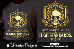 Low Maintenance High Standards Skull Sublimation Design Product Image 1