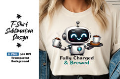 Fully Charged And Brewed Robot Clipart Sublimation PNG Product Image 1