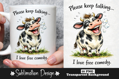 Please Keep Talking I Love Free Comedy Funny Cow Sarcastic Product Image 1