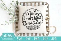 Mothers Day SVG | Mom Quote | Moms Make Life Beautiful Product Image 5