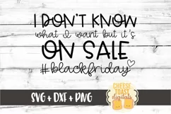 I Don't Know What I Want But It's On Sale - Black Friday SVG Product Image 2