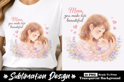 Mom You Make Life Beautiful Watercolor Mother and Baby png Product Image 1