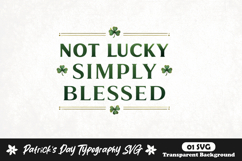 Not lucky simply blessed st patrick's day svg design Product Image 1