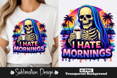 I Hate Mornings Skeleton Coffee Funny Morning Design Product Image 1