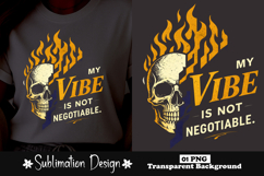 My Vibe Is Not Negotiable Flaming Skull Sublimation Design Product Image 1