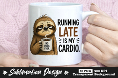 Running Late Is My Cardio Sloth Sublimation PNG Funny Mug Product Image 1