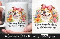 Cute Bulldog Quote I Didn't Choose The Attitude The Attitude Product Image 1