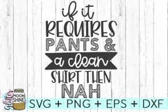 If It Requires Pants Then Nah SVG DXG PNG EPS Cutting Files Product Image 1