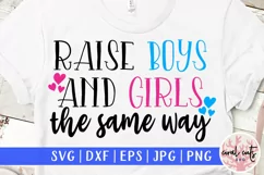 Raise boys and girls the same way - Women Empowerment SVG Product Image 1