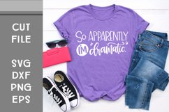 So Apparently I'm 'Dramatic', Hand Lettered, Cut File Product Image 1