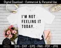 I'm Not Feeling It Today - Funny Morning SVG, Bad Mood SVG Product Image 2