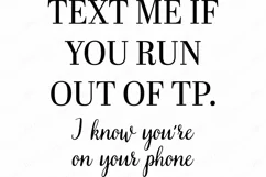 Text Me If You Run Out Of TP I Know You're On Your Phone Product Image 2