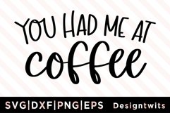 You had me at coffee SVG Product Image 1