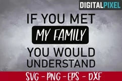 If You Met My Family You Would Understand SVG PNG EPS Product Image 1