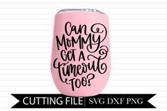 Can Mommy Get A Timeout - Hand Lettered SVG Product Image 1