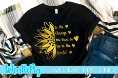 Sunflower SVG Be The Change Svg Flower Svg Inspirational Svg Product Image 1