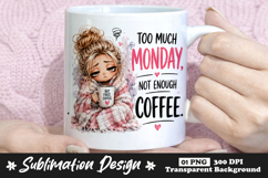 Too Much Monday Not Enough Coffee Sublimation Design Product Image 1