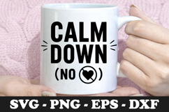 Calm Down No Heart | Funny Quote SVG Mug Design Product Image 1