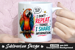 I Don’t Repeat Things I Share Information Parrot Mug Design Product Image 1