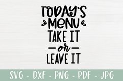 Today's Menu Take It Or Leave It SVG | Funny Kitchen SVG Product Image 2