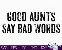 Good Aunts Say Bad Words | Sarcastic Svg File Product Image 2