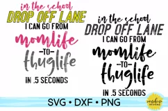 SCHOOL DROP OFF LINE I CAN GO FROM MOMLIFE TO THUGLIFE SVG Product Image 1